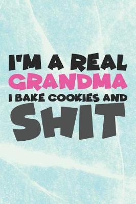 Book cover for I'm a Real Grandma I Bake Cookies and Shit