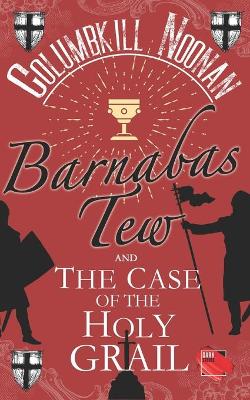 Book cover for Barnabas Tew and The Case of The Holy Grail
