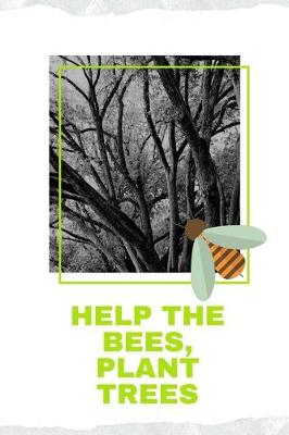 Book cover for Help the Bees, Plant Trees