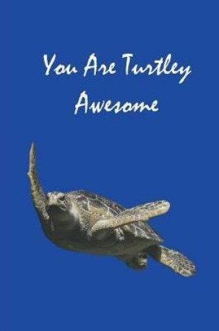 Cover of You Are Turtley Awesome