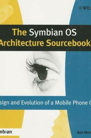 Cover of The Symbian OS Architecture Sourcebook: Design and Evolution of a Mobile Phone OS