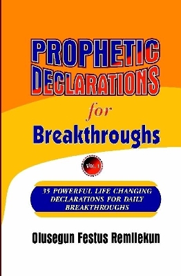 Book cover for Prophetic Declarations for Breakthroughs 35 Powerful life changing Declarations for Daily Breakthroughs