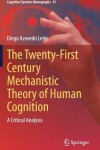 Book cover for The Twenty-First Century Mechanistic Theory of Human Cognition