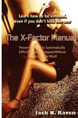 Cover of The X Factor Manual -Learn How to Be a Model Even If You Dont Look Like One
