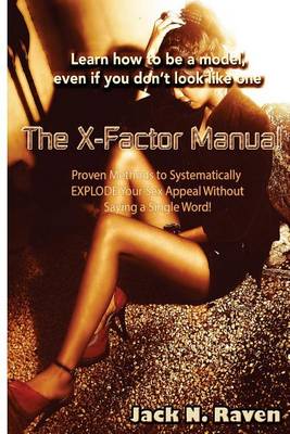 Book cover for The X Factor Manual -Learn How to Be a Model Even If You Dont Look Like One