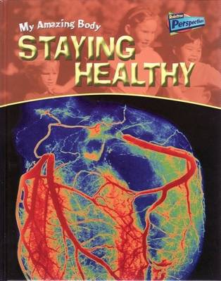 Cover of Raintree Perspectives: My Amazing Body - Stay Healthy