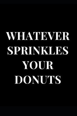 Cover of Whatever Sprinkles Your Donuts