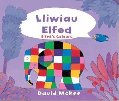 Book cover for Cyfres Elfed: Lliwiau Elfed / Elfed's Colours