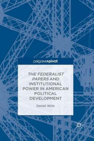 Cover of The Federalist Papers and Institutional Power In American Political Development