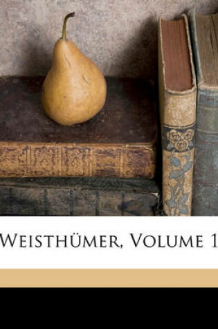 Cover of Weisthumer Gesammelt Von Jacob Grimm, Erster Theil