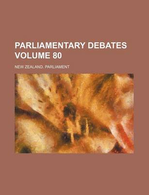 Book cover for Parliamentary Debates Volume 80