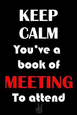 Book cover for Best Notebook - Keep Calm You've a Book of Meeting To attend