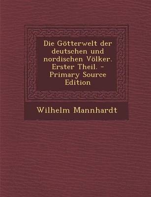 Book cover for Die Gotterwelt Der Deutschen Und Nordischen Volker. Erster Theil. - Primary Source Edition