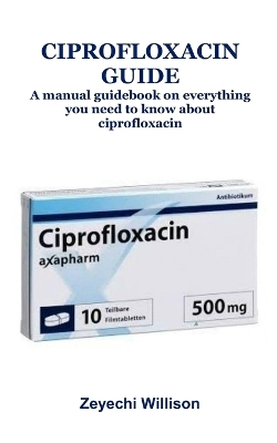 Cover of Ciprofloxacin Guide