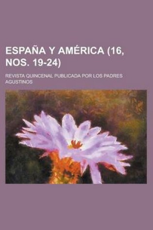 Cover of Espana y America (16, Nos. 19-24 ); Revista Quincenal Publicada Por Los Padres Agustinos