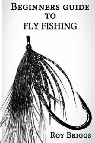 Cover of Beginners Guide to Fly Fishing