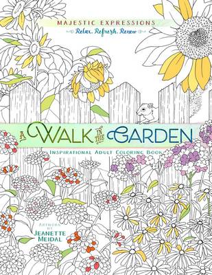 Book cover for A Adult Coloring Book: Majestic Expressions: Walk in the Garden