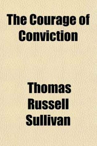 Cover of The Courage of Conviction; A Novel