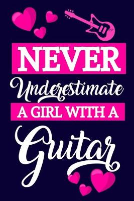 Book cover for Never Underestimate A Girl With A Guitar