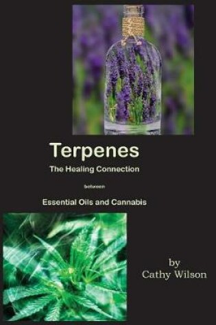 Cover of Terpenes, the Healing Connection Between Essential Oils and Cannabis