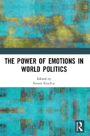 Cover of The Power of Emotions in World Politics