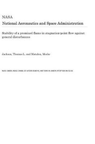 Cover of Stability of a Premixed Flame in Stagnation-Point Flow Against General Disturbances