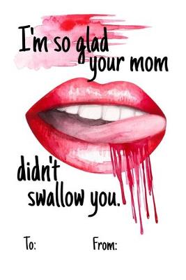 Book cover for I'm so glad your mom didnt swallow you