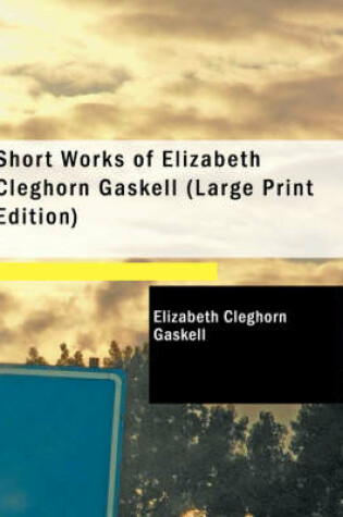 Cover of Short Works of Elizabeth Cleghorn Gaskell