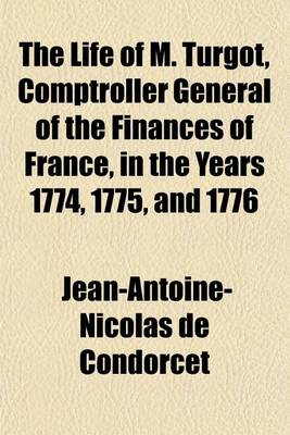 Book cover for The Life of M. Turgot, Comptroller General of the Finances of France, in the Years 1774, 1775, and 1776