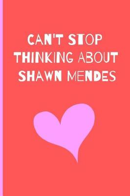 Book cover for Can't Stop Thinking About Shawn Mendes