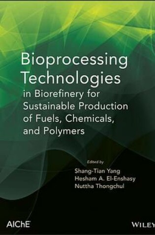 Cover of Bioprocessing Technologies in Biorefinery for Sustainable Production of Fuels, Chemicals, and Polymers