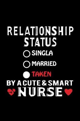 Book cover for Relationship Status Taken By A Cute & Smart Nurse