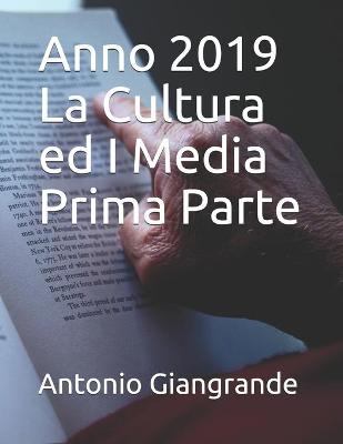 Cover of Anno 2019 La Cultura ed I Media Prima Parte