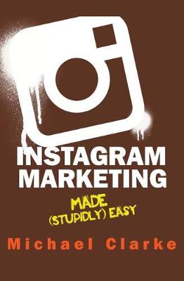 Book cover for Instagram Marketing Made (Stupidly) Easy