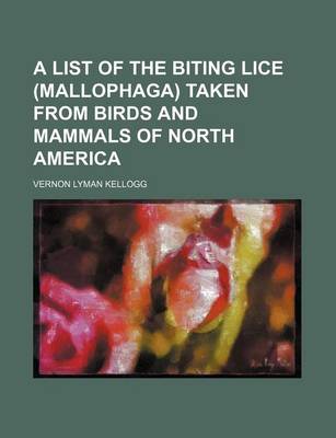 Book cover for A List of the Biting Lice (Mallophaga) Taken from Birds and Mammals of North America