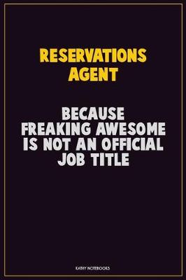 Book cover for Reservations Agent, Because Freaking Awesome Is Not An Official Job Title