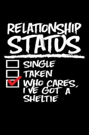 Cover of Relationship Status Who Cares I've Got a Sheltie