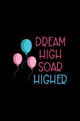 Book cover for Dream High Soar Higher