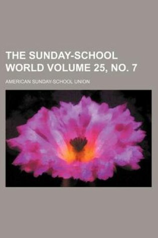 Cover of The Sunday-School World Volume 25, No. 7