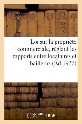 Book cover for Loi Sur La Propriete Commerciale, Reglant Les Rapports Entre Locataires Et Bailleurs