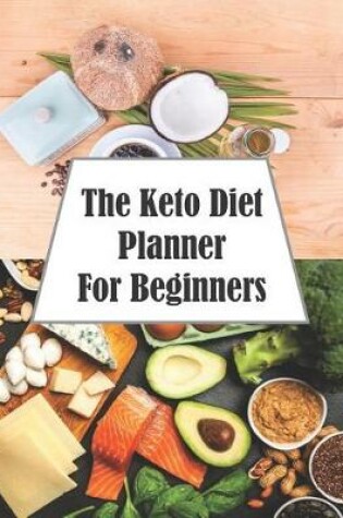 Cover of The Keto Diet Planner For Beginners