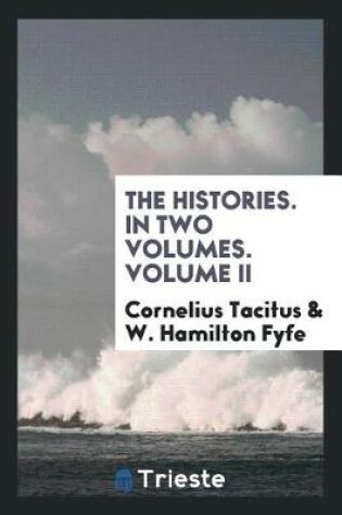 Cover of The Histories. in Two Volumes. Volume II