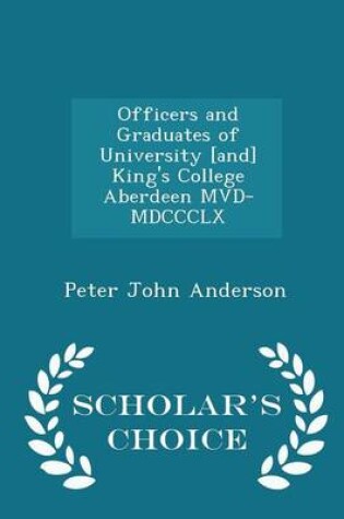 Cover of Officers and Graduates of University [and] King's College Aberdeen MVD-MDCCCLX - Scholar's Choice Edition