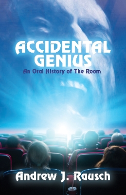 Cover of Accidental Genius: An Oral History of The Room