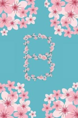 Cover of B Monogram Letter B Cherry Blossoms Journal Notebook
