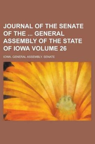 Cover of Journal of the Senate of the General Assembly of the State of Iowa Volume 26