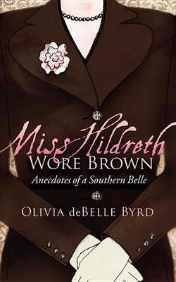 Miss Hildreth Wore Brown by Olivia deBelle Byrd