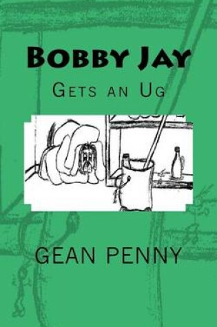 Cover of Bobby Jay Gets an Ug