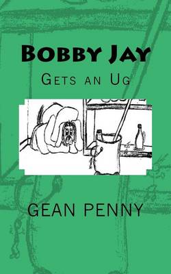 Book cover for Bobby Jay Gets an Ug