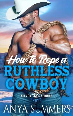 Book cover for How To Rope A Ruthless Cowboy